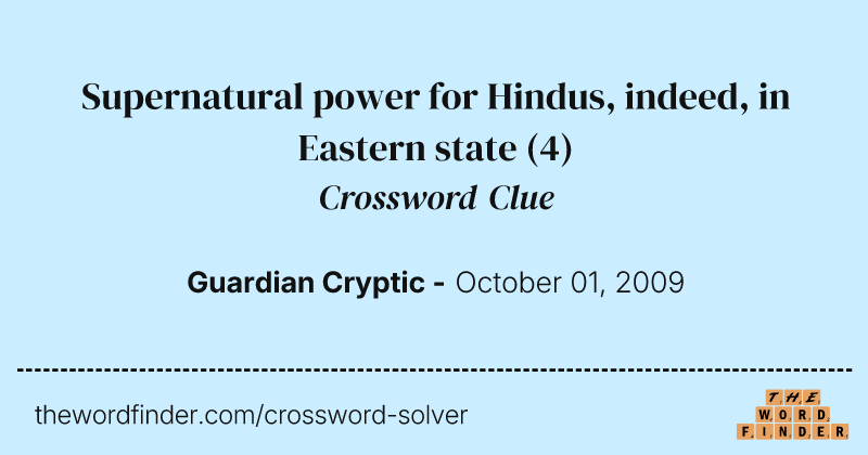 Supernatural power for Hindus, indeed, in Eastern state crossword clue image