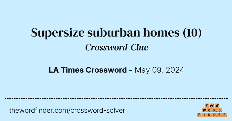 Supersize suburban homes crossword clue image