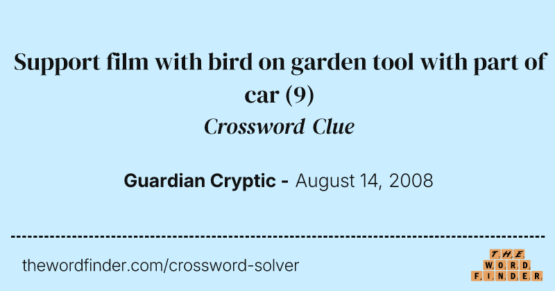 Support film with bird on garden tool with part of car crossword clue image