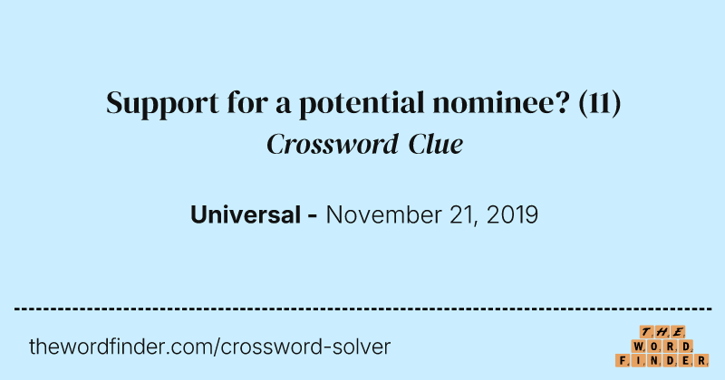 Support for a potential nominee? crossword clue image