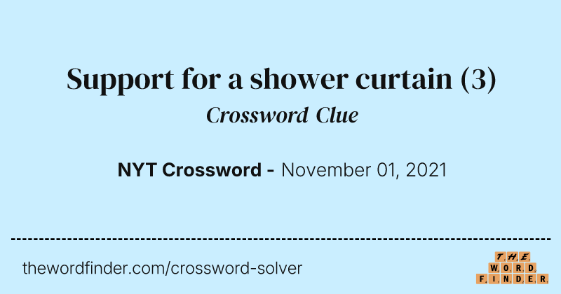 Support for a shower curtain crossword clue image