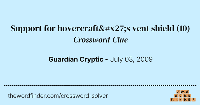 Support for hovercraft's vent shield crossword clue image