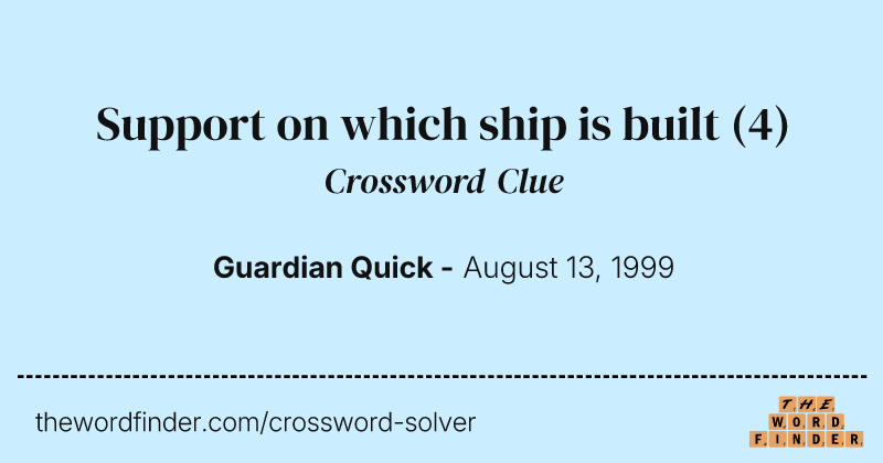 Support on which ship is built crossword clue image