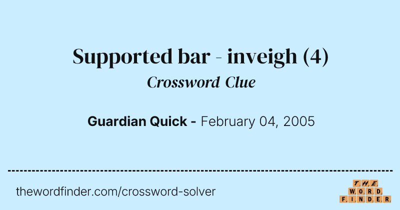 Supported bar - inveigh crossword clue image