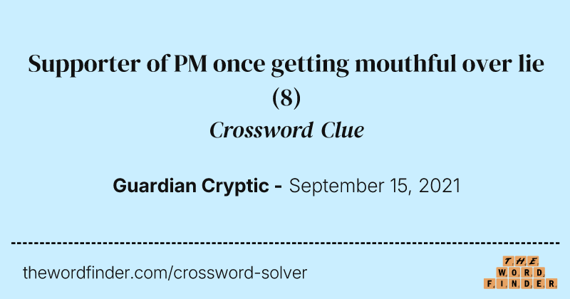 Supporter of PM once getting mouthful over lie crossword clue image