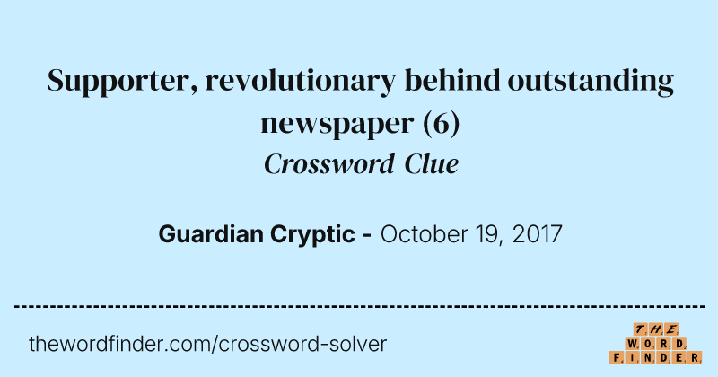 Supporter, revolutionary behind outstanding newspaper crossword clue image