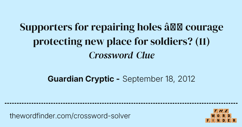 Supporters for repairing holes — courage protecting new place for soldiers? crossword clue image