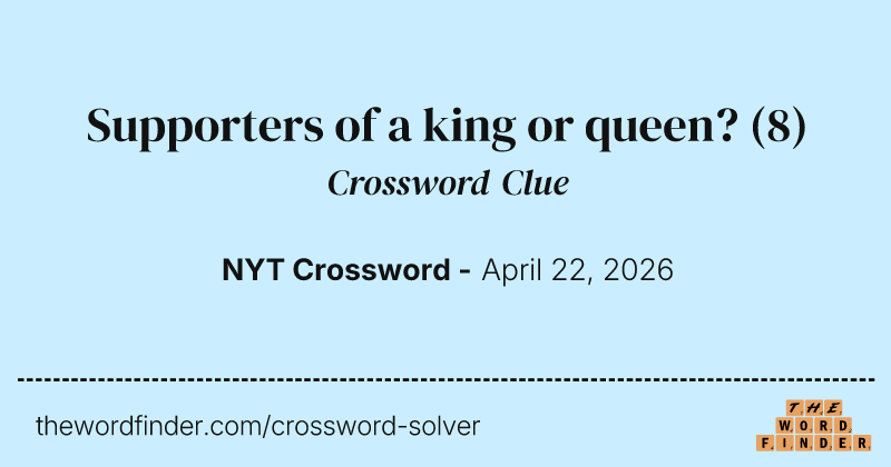 Supporters of a king or queen? crossword clue image