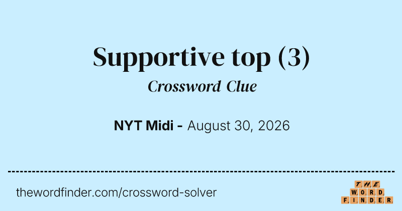 Supportive top crossword clue image
