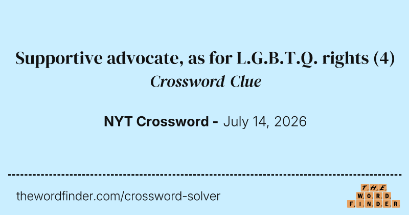 Supportive advocate, as for L.G.B.T.Q. rights crossword clue image