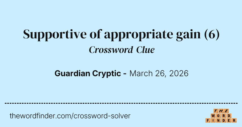 Supportive of appropriate gain crossword clue image