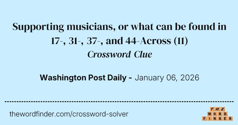 Supporting musicians, or what can be found in 17-, 31-, 37-, and 44-Across crossword clue image