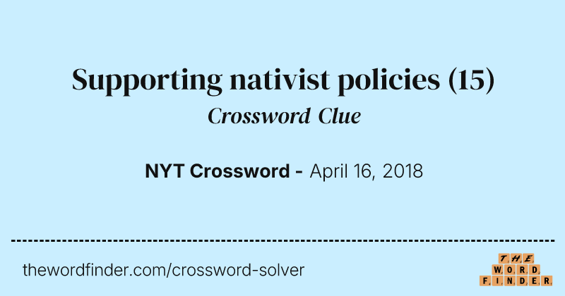 Supporting nativist policies crossword clue image