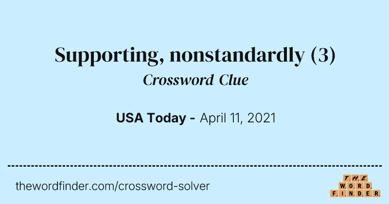 Supporting, nonstandardly crossword clue image