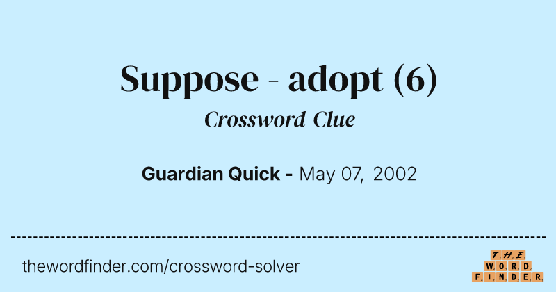 Suppose - adopt crossword clue image