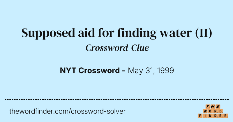 Supposed aid for finding water crossword clue image