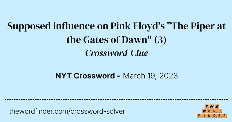 Supposed influence on Pink Floyd's "The Piper at the Gates of Dawn" crossword clue image