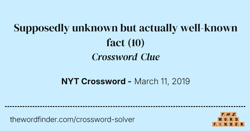 Supposedly unknown but actually well-known fact crossword clue image