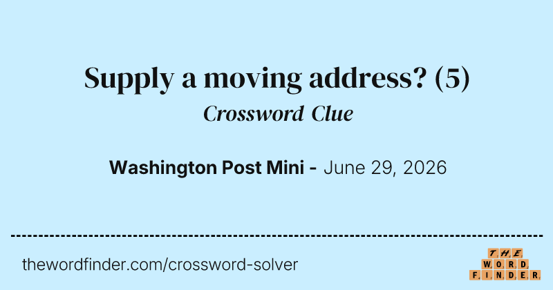 Supply a moving address? crossword clue image