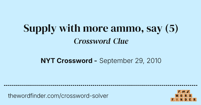 Supply with more ammo, say crossword clue image