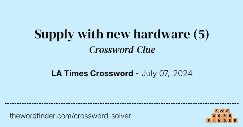 Supply with new hardware crossword clue image