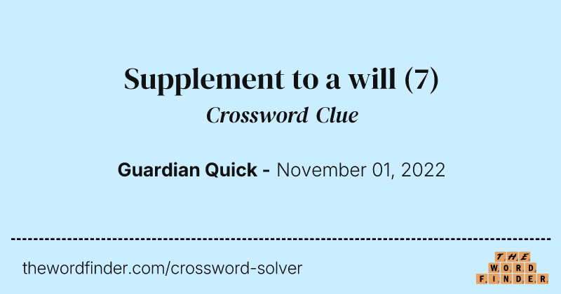 Supplement to a will crossword clue image