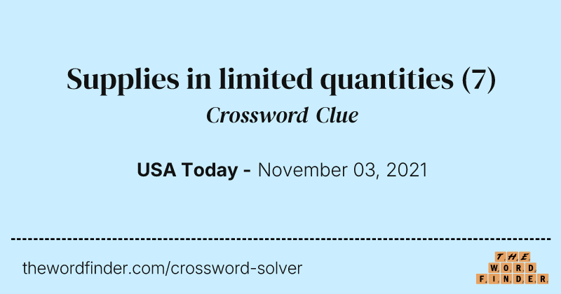Supplies in limited quantities crossword clue image