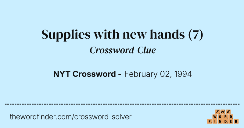 Supplies with new hands crossword clue image