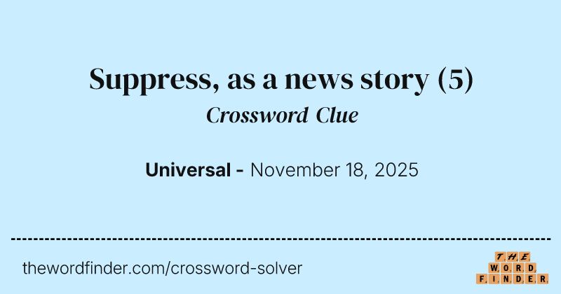 Suppress, as a news story crossword clue image
