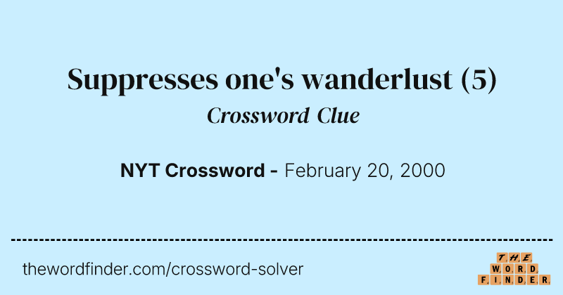 Suppresses one's wanderlust crossword clue image
