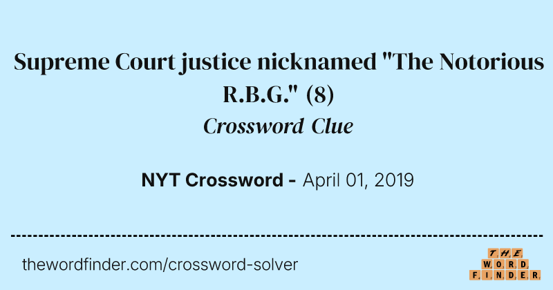 Supreme Court justice nicknamed "The Notorious R.B.G." crossword clue image