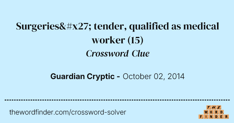 Surgeries' tender, qualified as medical worker crossword clue image