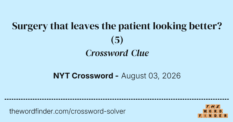Surgery that leaves the patient looking better? crossword clue image