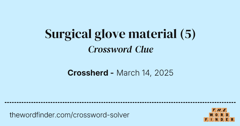 Surgical glove material crossword clue image