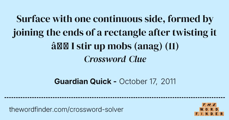 Surface with one continuous side, formed by joining the ends of a rectangle after twisting it — I stir up mobs (anag) crossword clue image