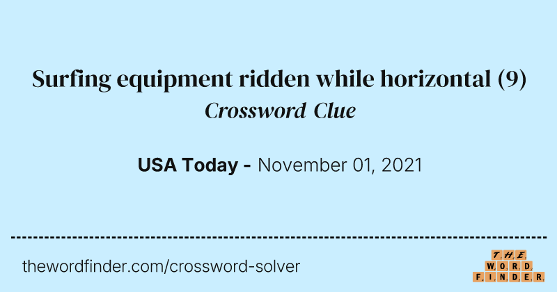 Surfing equipment ridden while horizontal crossword clue image