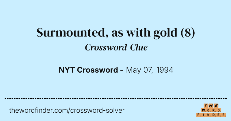 Surmounted, as with gold crossword clue image