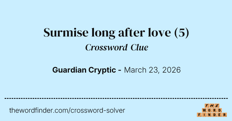 Surmise long after love crossword clue image