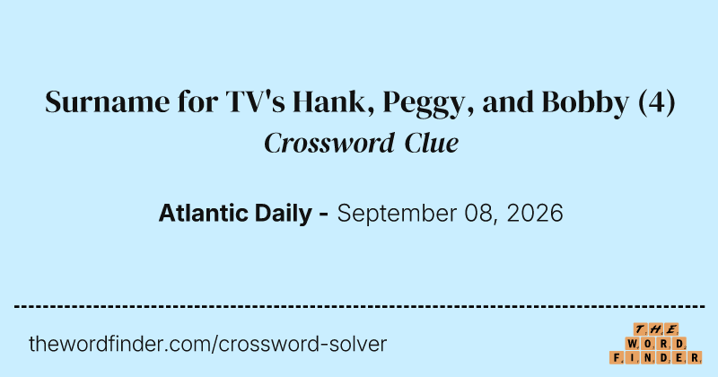 Surname for TV's Hank, Peggy, and Bobby crossword clue image