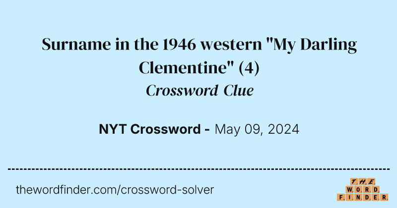 Surname in the 1946 western "My Darling Clementine" crossword clue image