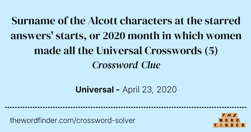 Surname of the Alcott characters at the starred answers' starts, or 2020 month in which women made all the Universal Crosswords crossword clue image