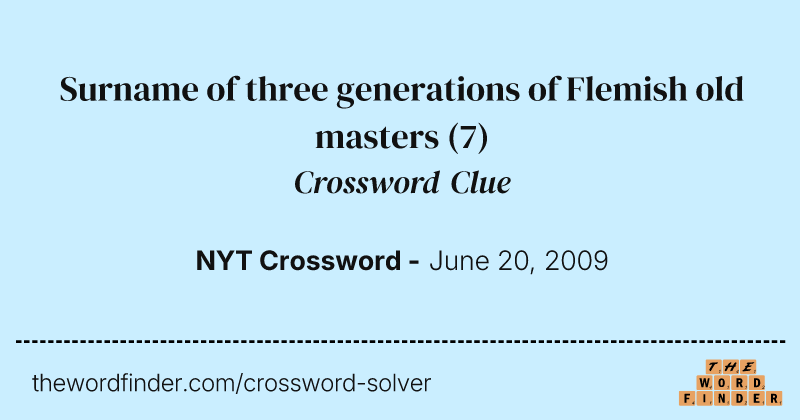 Surname of three generations of Flemish old masters crossword clue image