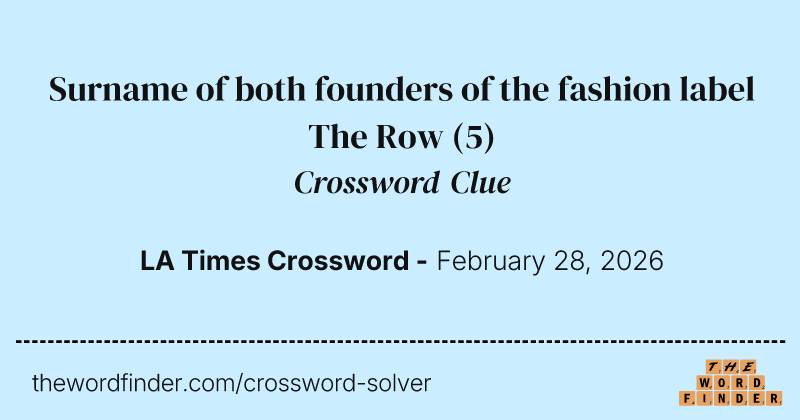 Surname of both founders of the fashion label The Row crossword clue image