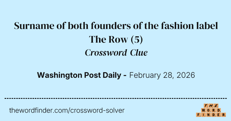 Surname of both founders of the fashion label The Row crossword clue image