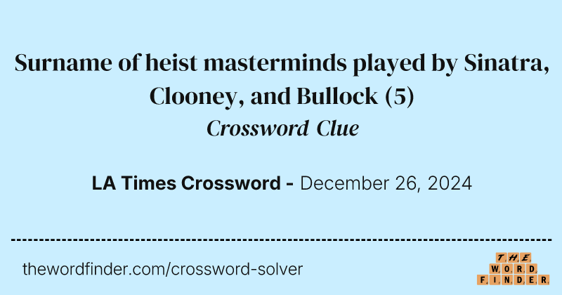 Surname of heist masterminds played by Sinatra, Clooney, and Bullock crossword clue image
