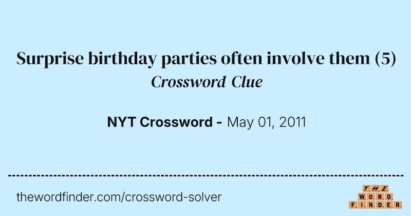 Surprise birthday parties often involve them crossword clue image