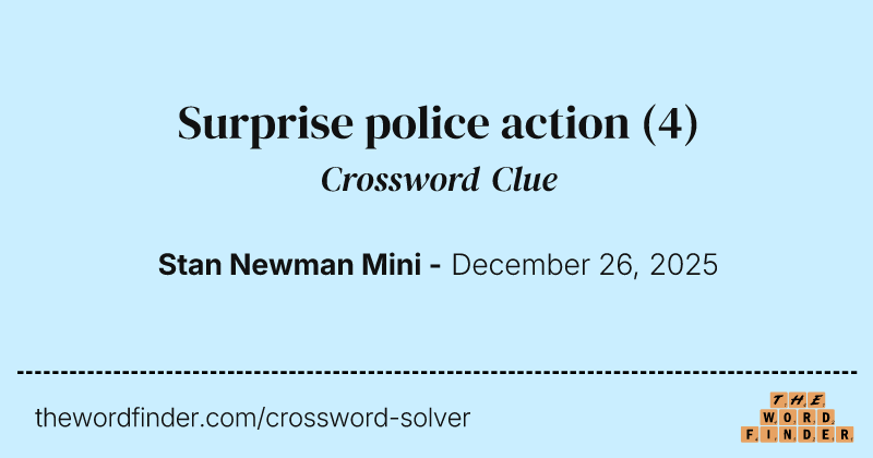 Surprise police action crossword clue image