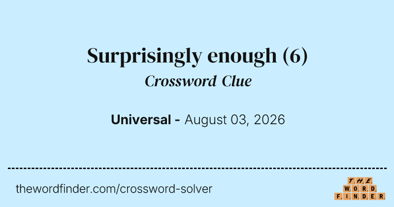 Surprisingly enough crossword clue image