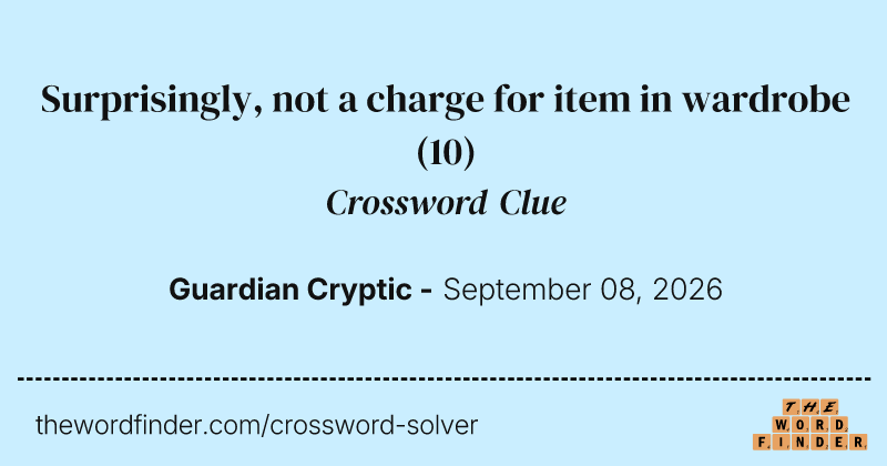 Surprisingly, not a charge for item in wardrobe crossword clue image
