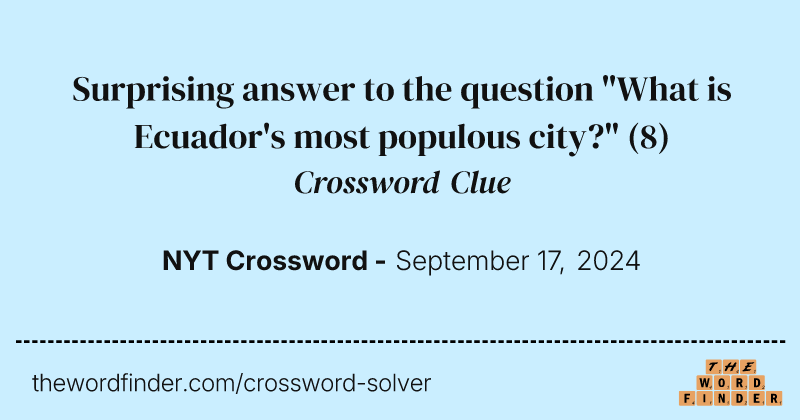Surprising answer to the question "What is Ecuador's most populous city?" crossword clue image